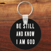 Birthday Gift be still and know how I am Go Sleutelhanger (Voorkant)