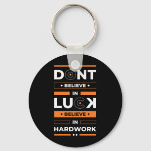 Birthday Gift Believe in hard work Sleutelhanger