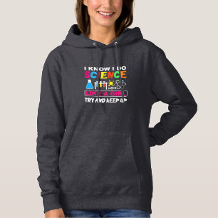 Birthday Gift Ik weet dat ik wetenschap als een Hoodie