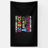 Birthday Gift | Ik weet dat ik wetenschap als een  Spandoek (Verticaal)