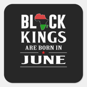 Birthday Gifts   Zwarte koningen worden in juni ge Vierkante Sticker
