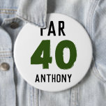 Birthday Golfer Funny 40th happy Dad Par Ronde Button 6,0 Cm<br><div class="desc">Par 40. Grappige 40e verjaardag,  veertig,  citaat golf knop. Perfect voor hem,  zoon,  vriend. Golfer cadeau idee. U kunt het jaar en de naam personaliseren.</div>