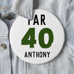 Birthday Golfer Funny 40th happy Dad Par Ronde Button 6,0 Cm