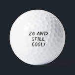 Birthday Golfer Funny 80th happy Dad Golf Balls Golfballen<br><div class="desc">80 en nog steeds cool! Grappig 80ste verjaardagscitaat. Perfect voor vader,  opa,  stiefvader. Golfer cadeauidee. Je kunt het personaliseren met je nummer.</div>