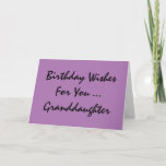 Birthday greeting, granddaughter, purple & black. kaart<br><div class="desc">A purple background featuring black text,  on this sweet,  birthday greeting for a granddaughter. My Funny Mind Greetings.</div>