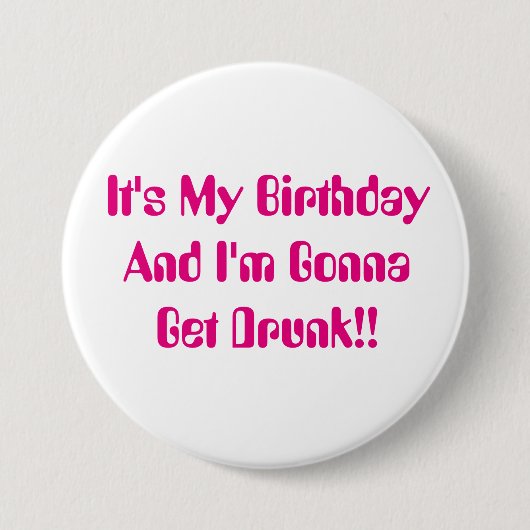 Birthday, het is mijn feest, ik word Drink. Ronde Button 7,6 Cm (Voorkant)