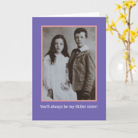 Birthday Humor van broer naar oudere zuster-Kaart Kaart (Gele Bloem)