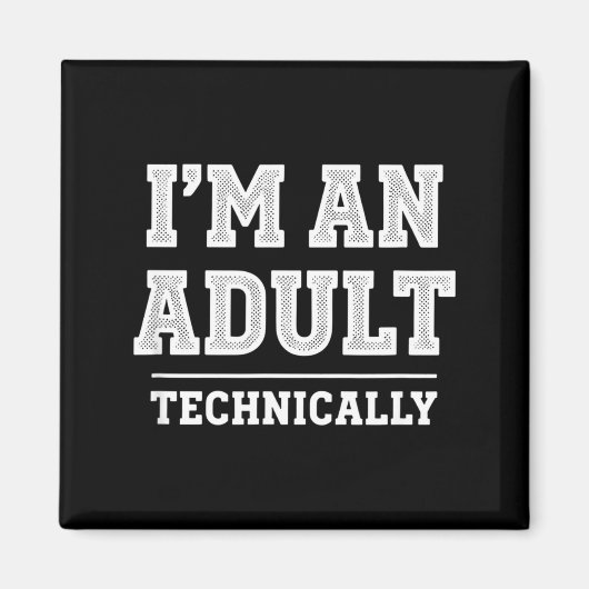 Birthday I'm An Adult Technically, Funny 18th Birt Magneet (Voorkant)