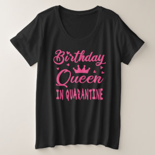 Birthday Queen in Quarantine Grote Maat T-shirt