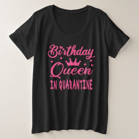 Birthday Queen in Quarantine Grote Maat T-shirt (Design voorkant)