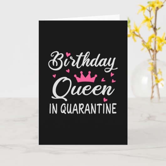 Birthday Queen in Quarantine Kaart (Gele Bloem)