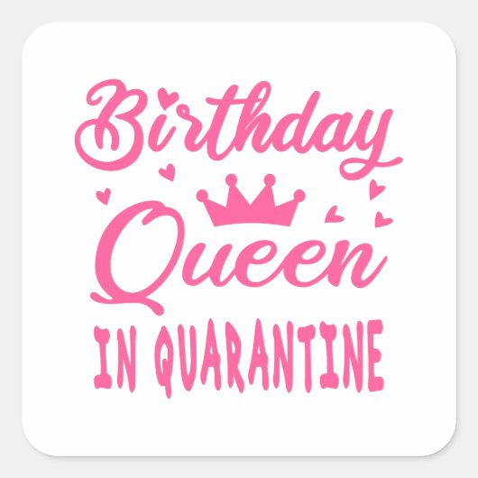 Birthday Queen in Quarantine Vierkante Sticker (Voorkant)