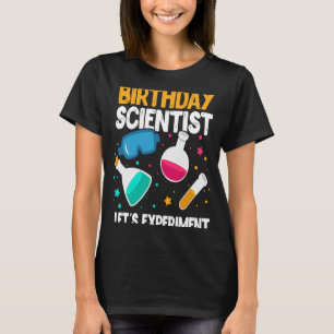 Birthday Scientist Let's Experiment Science B Day T-shirt