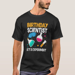 Birthday Scientist Let's Experiment Science B Day T-shirt