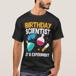 Birthday Scientist Let's Experiment Science B Day T-shirt