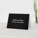 Birthday Wishes for grandson, white on black. Kaart<br><div class="desc">A black background featuring white lettering on this birthday greeting for a grandson. Plain and Simple Greeting cards.</div>