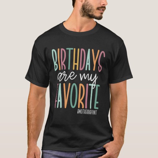Birthdays is mijn favoriete afdeling Moeder Baby T-shirt (Voorkant)