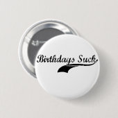 Birthdays Suck Ronde Button 5,7 Cm (Voorkant /achterkant)