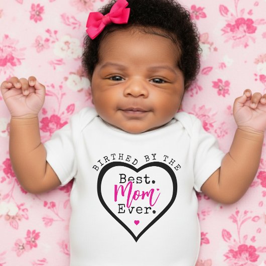 Birthed By the Best Mom Ever Heart Mother's Day Romper