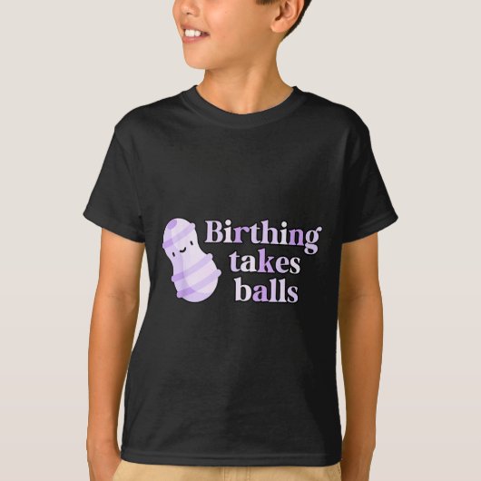 Birthing Takes Peanut Ball Labor And Delivery Nurs T-shirt (Voorkant)