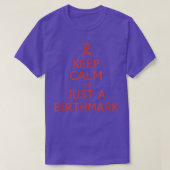 Birthmark Awareness Keep Calm Het is maar een Birt T-shirt (Design voorkant)