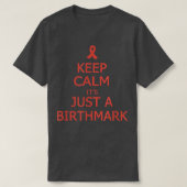 Birthmark Awareness Shirt Keep Calm Het is slechts (Design voorkant)