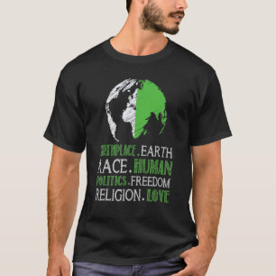 Birthplace Earth Race Human Politics Freedam Love T-shirt