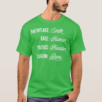 Birthplace Earth Race Human Politics Freedom Relin T-shirt