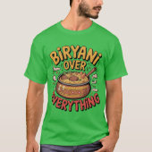Biryani Over Everything Fun Foodie Typography Over T-shirt (Voorkant)