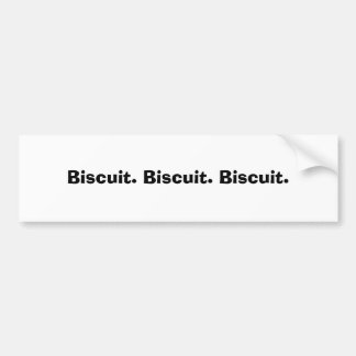 Biscuit. Biscuit. Biscuit. Bumpersticker