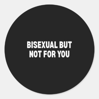 Biseksueel maar niet voor jou ronde sticker