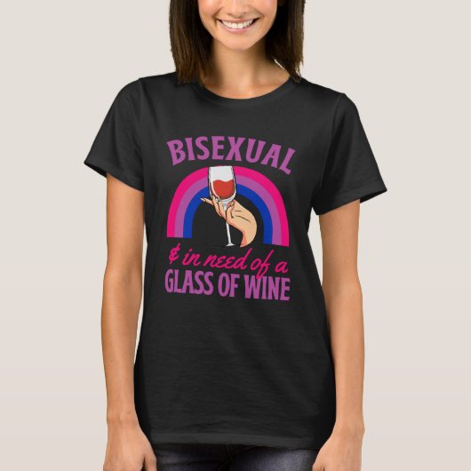Bisexual And In Need Of A Glass of Wine Bisexual P T-shirt (Voorkant)