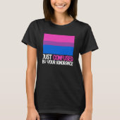 Bisexual Bi Pride Flag Confused By Your Ignorance T-shirt (Voorkant)