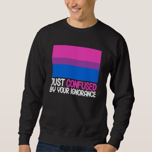 Bisexual Bi Pride Flag Confused By Your Ignorance Trui (Voorkant)