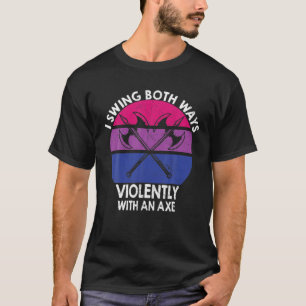 Bisexual LGBT Pride I Swing both Ways Violent Wi T-shirt
