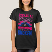 Bisexual Pride Nobody Deserves To Feel Broken Bise T-shirt (Voorkant)