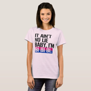 Bisexualiteit - Het is geen leugen, baby ik ben bi T-shirt