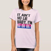 Bisexualiteit - Het is geen leugen, baby ik ben bi T-shirt (Voorkant)