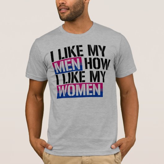 Bisexualiteit - Ik hou van mijn mannen hoe ik mijn T-shirt (Voorkant)