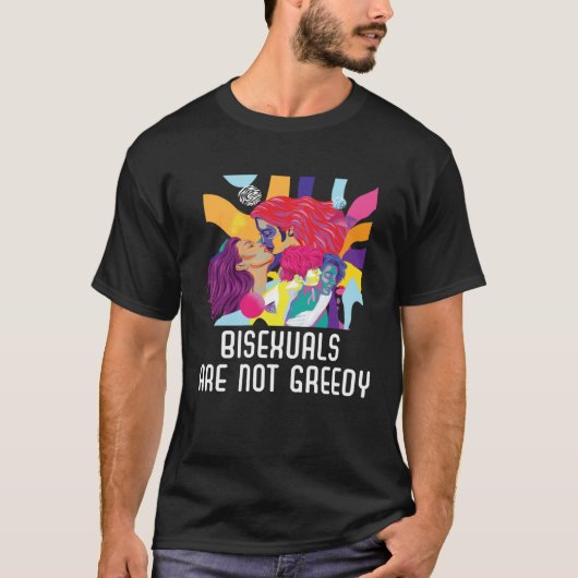 Bisexuals Are Not Greedy Rainbow Pride Bisexuality T-shirt (Voorkant)