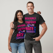 Bisexuals Are Only Confused By Your Hate and Ignor T-shirt (Unisex)