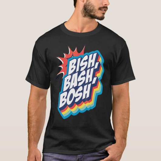 Bish Bash Bosh T-shirt (Voorkant)