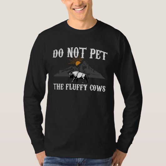 Bison  Do Not Pet The Fluffy Cows Animal T-shirt (Voorkant)
