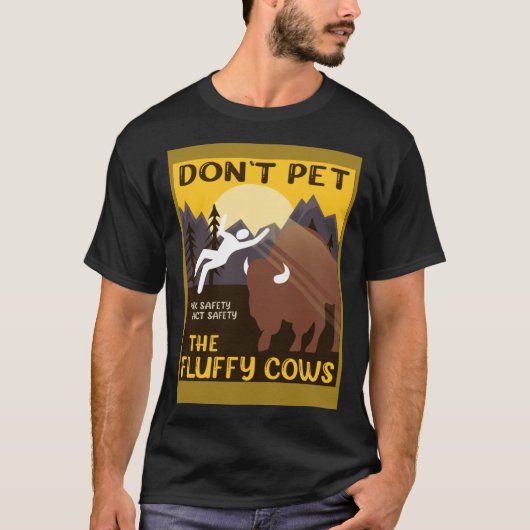 Bison  Don t Pet The Fluffy Cows Buffalo T-shirt (Voorkant)