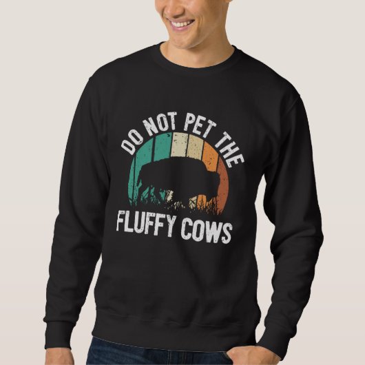 Bison Quote I Do Not Pet The Fluffy Cows I Bison Trui (Voorkant)