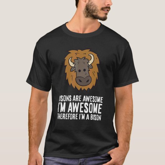 Bisons zijn Geweldige Ik ben Geweldige dus ik ben T-shirt (Voorkant)