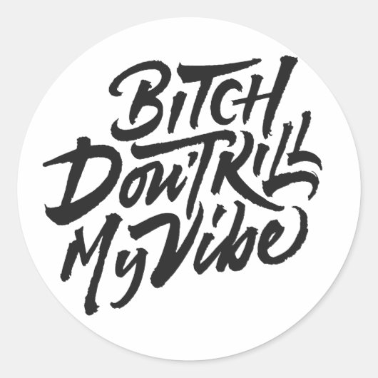 Bitch Don't Kill My Vibe Ronde Sticker (Voorkant)