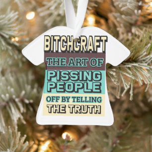 Bitchcraft The Art of Pisser People Off Ornament