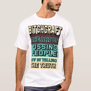 Bitchcraft The Art of Pisser People Off T-shirt