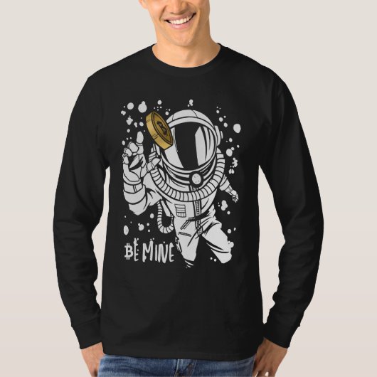 Bitcoin Be Mine Astronaut Cryptocurrency Enthusias T-shirt (Voorkant)